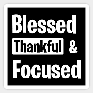 Blessed Thankful and Focused Magnet